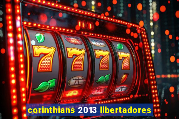 corinthians 2013 libertadores